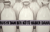 Rusya'dan Türkiye'ye süt darbesi!