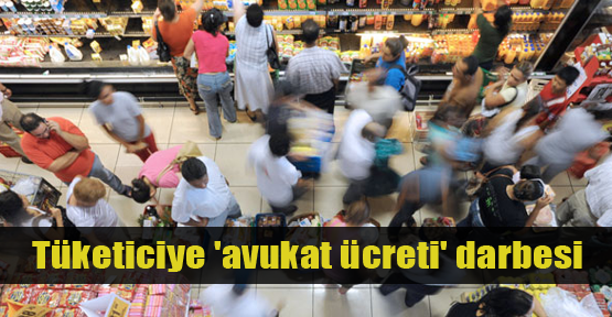  Tüketiciye 'avukat ücreti' darbesi!