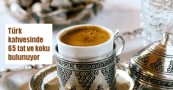  Türk kahvesinde 65 tat ve koku var