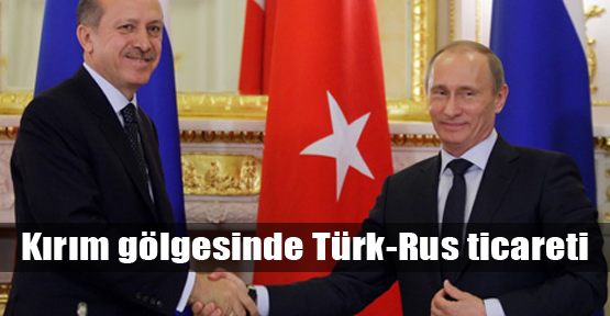 Türk-Rus ticareti nasıl etkilenecek?