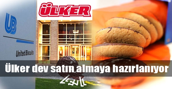 Ülker dev satın almaya hazırlanıyor