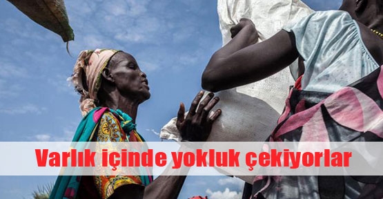 Varlık içinde yokluk çekiyorlar