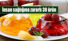 İnsan sağlığına zararlı 30 ürün