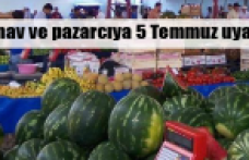 Pazarcıya 5 Temmuz uyarısı