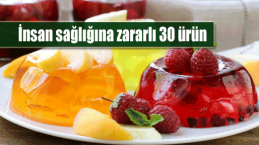 İnsan sağlığına zararlı 30 ürün