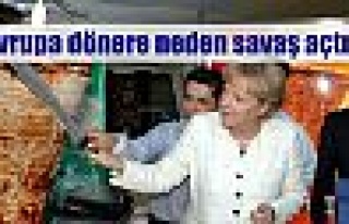 Avrupa dönere neden savaş açtı?