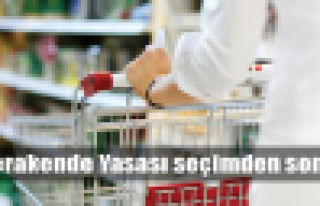 Perakende Yasası seçim sonuna kaldı