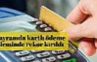 Ramazan Bayramı'nda kart rekoru kırıldı