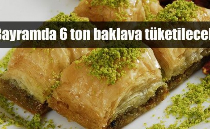 Bayramda 6 ton baklava tüketilecek