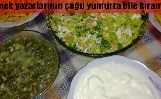  Yemek yazarları yumurta bile kıramaz!