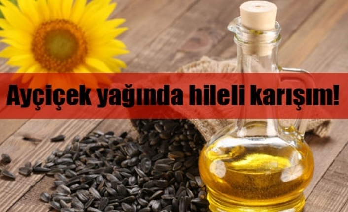 Ayçiçek yağında hile tespit edildi