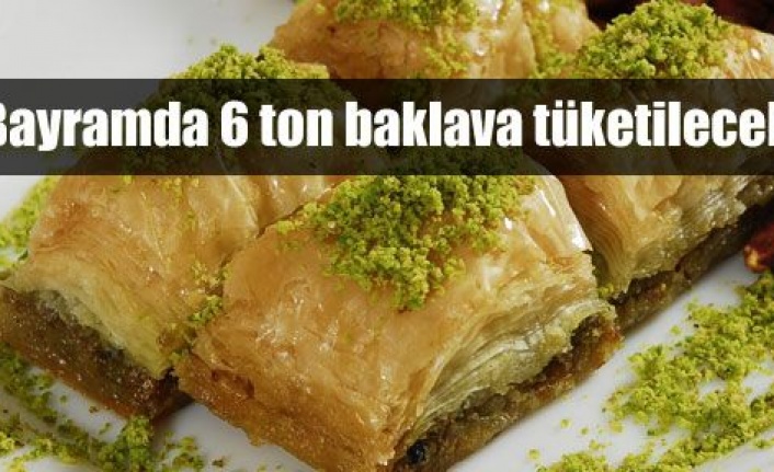 Bayramda 6 ton baklava tüketilecek