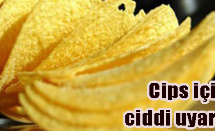 Cips hakkında bilmediğiniz gerçekler!