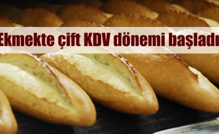 Ekmekte çift KDV uygulaması başladı