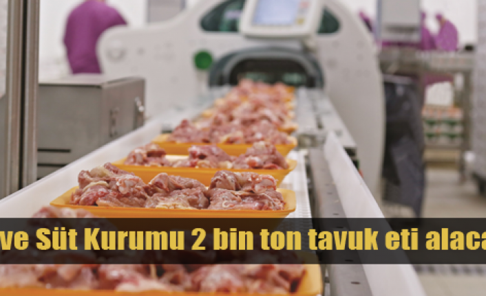  ESK 2 bin ton tavuk eti alacak
