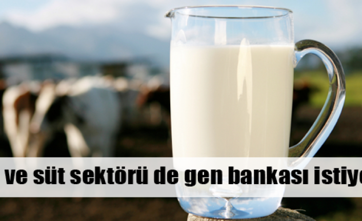 Et ve süt sektörü gen bankası istiyor