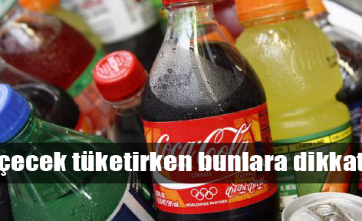 İçecek tüketirken bunlara dikkat!