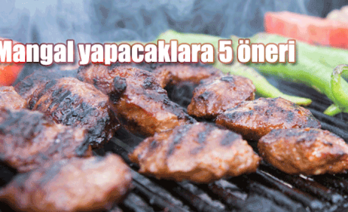 Mangal keyfi için 5 altın öneri