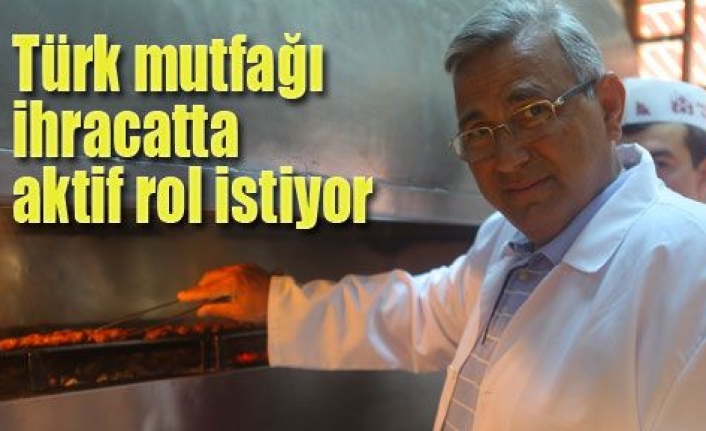 Türk mutfağı ihracatta aktif rol istiyor
