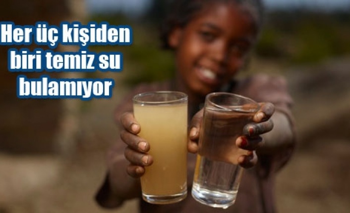 Üç kişiden biri su bulamıyor