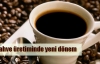 Kahve üretiminde yeni dönem başladı