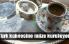 Türk kahvesine müze kuruluyor